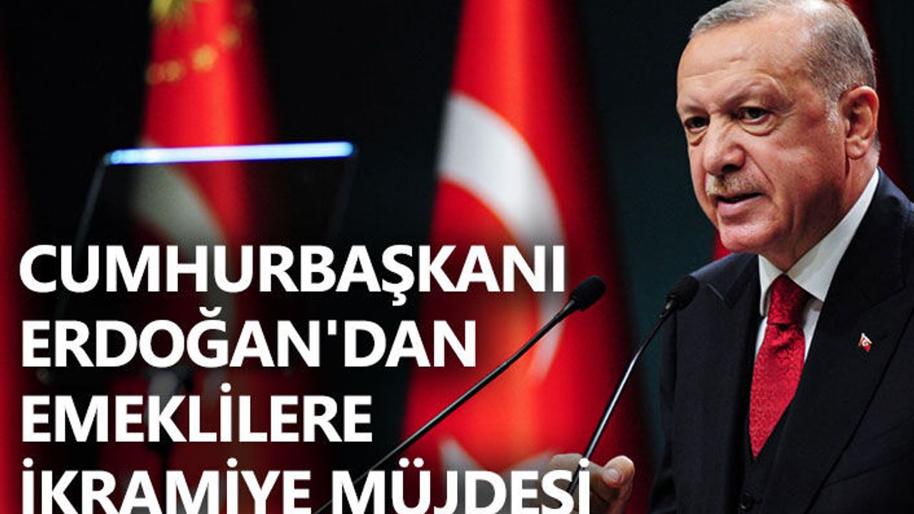 Cumhurbaşkanı Erdoğan'dan Emeklilere İkramiye Müjdesi