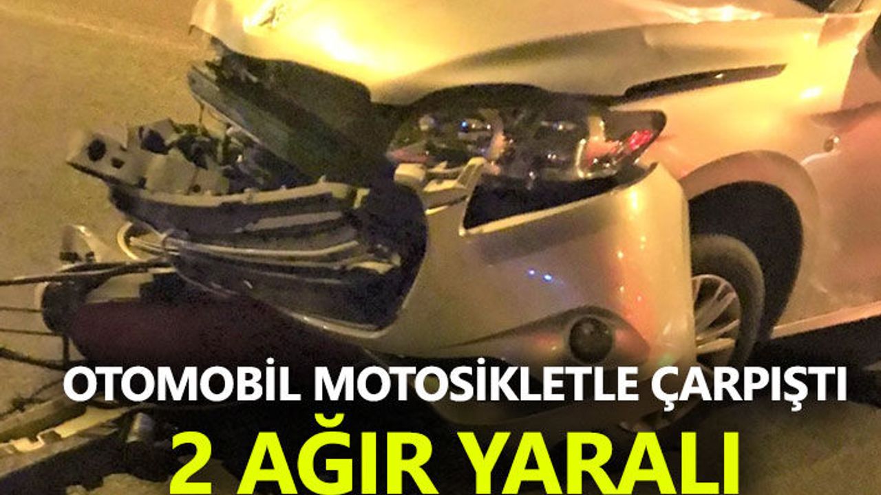 Otomobil Motosikletle Çarpıştı: 2 Ağır Yaralı