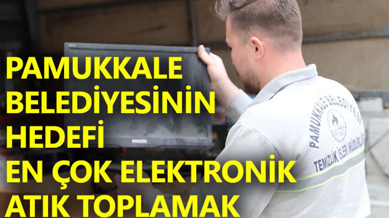 Pamukkale Belediyesinin Hedefi; En Çok Elektronik Atık Toplamak