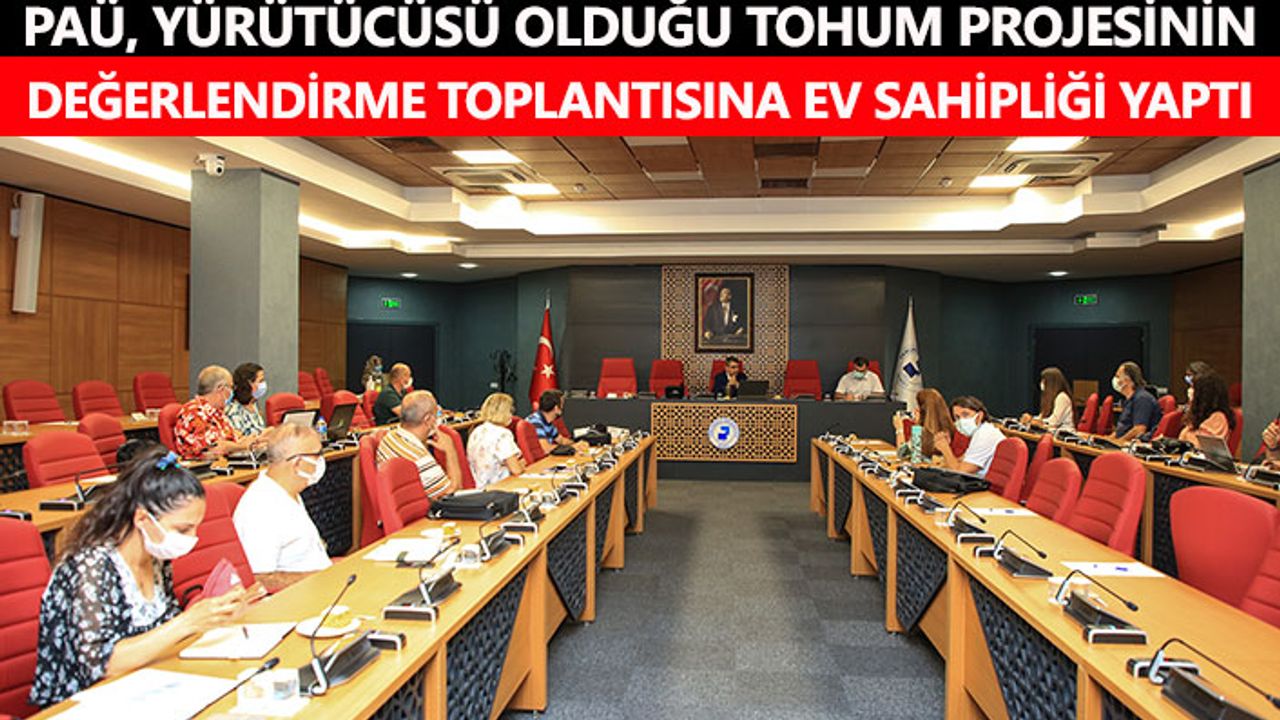 PAÜ, Yürütücüsü Olduğu Tohum Projesinin Değerlendirme Toplantısına Ev Sahipliği Yaptı