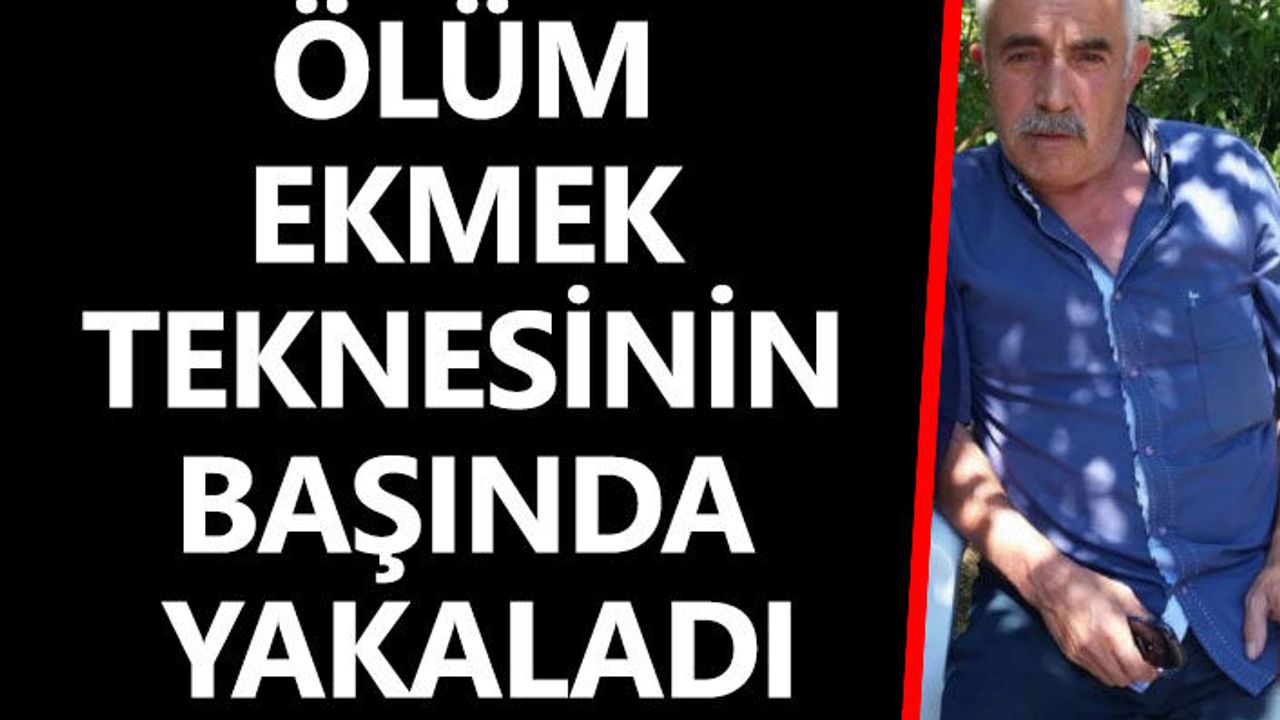 Denizli’de Ölüm Ekmek Teknesinin Başında Yakaladı