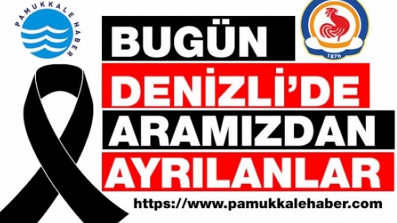 Denizli'de aramızdan ayrılanlar 04-06-2024