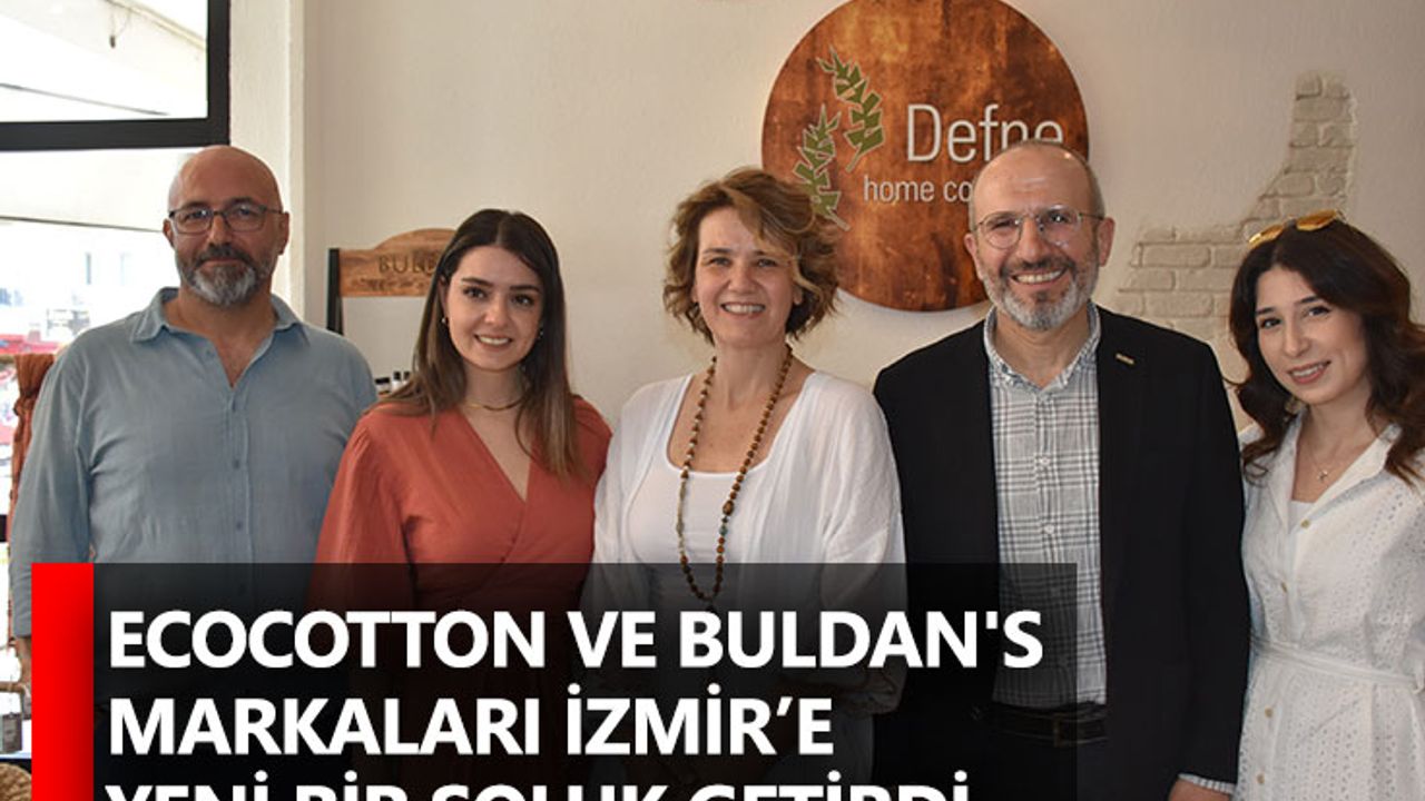 Ecocotton ve Buldan's markaları İzmir’e yeni bir soluk getirdi