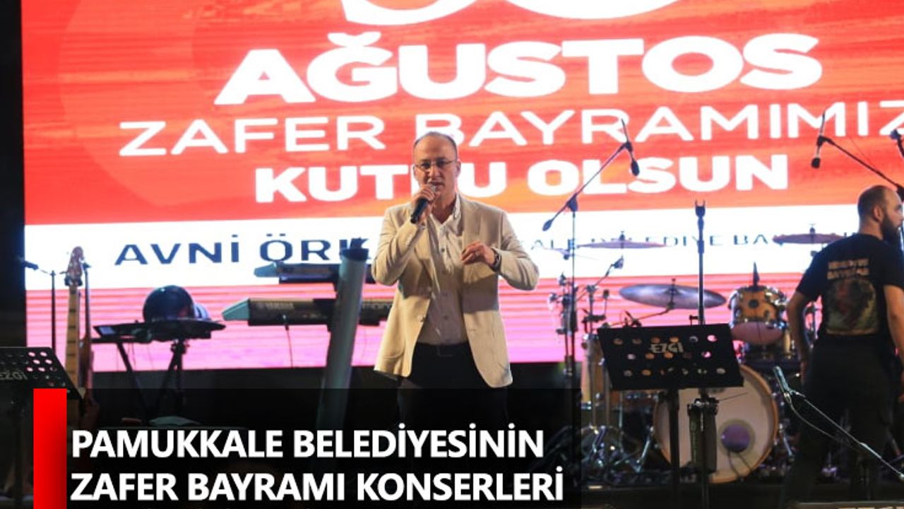 Pamukkale Belediyesinin Zafer Bayramı Konserleri Denizlilileri Coşturdu