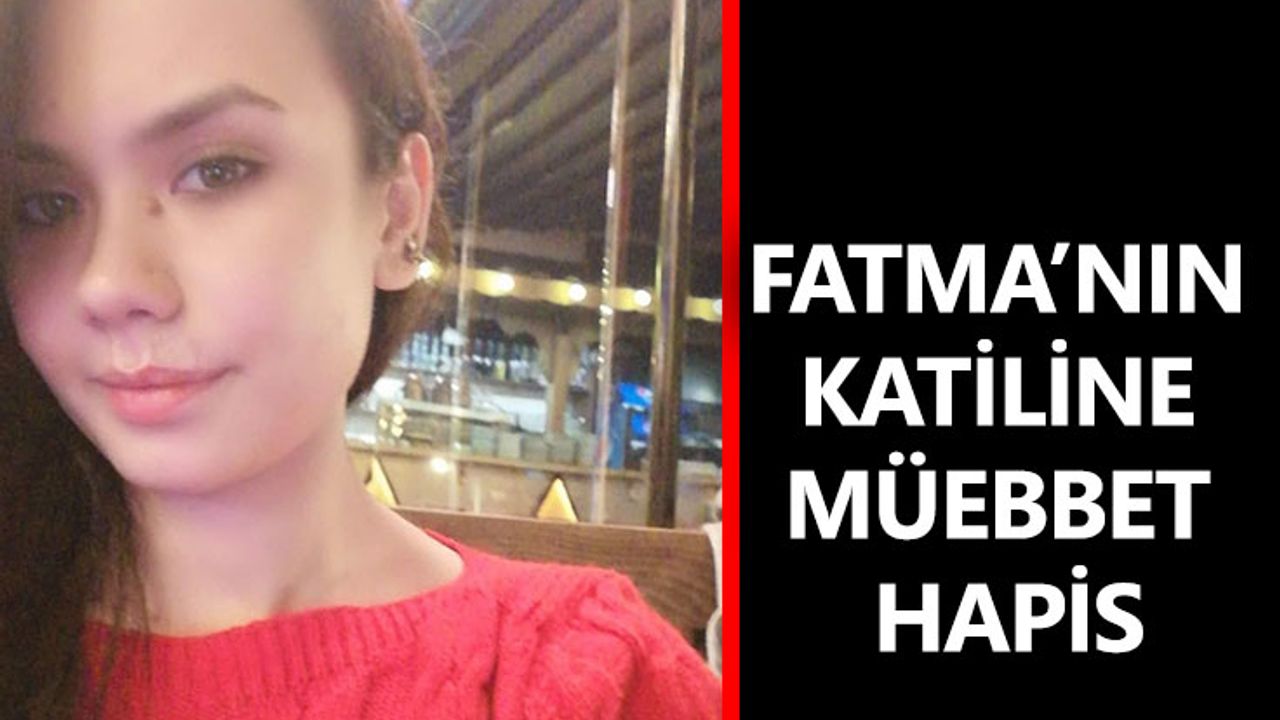 Fatma’nın Katiline Müebbet Hapis