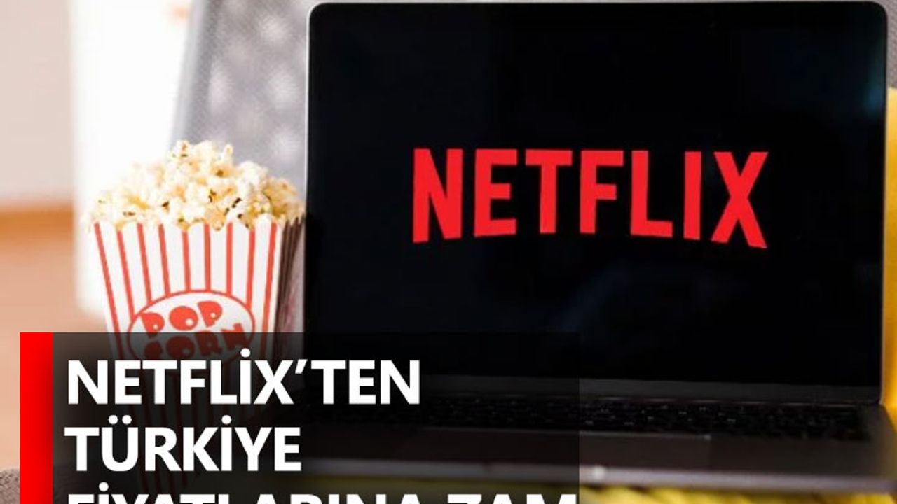 Netflix’ten Türkiye fiyatlarına zam