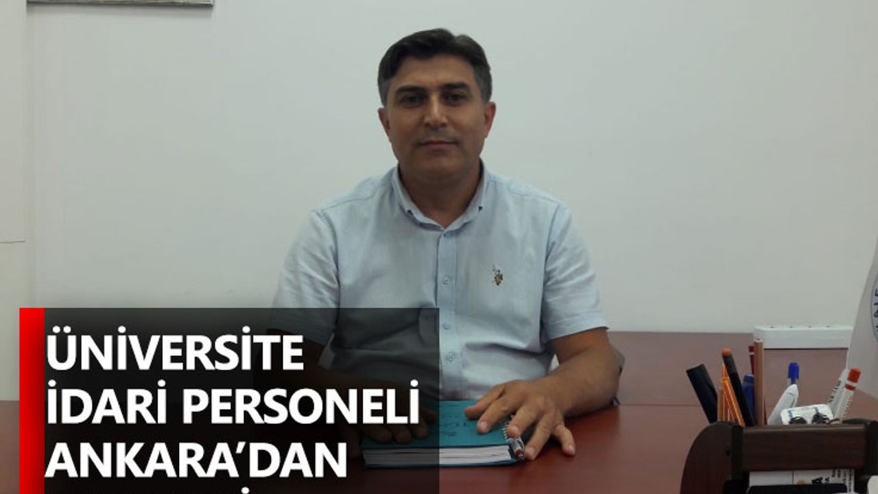 Üniversite İdari Personeli Ankara’dan Seslendi