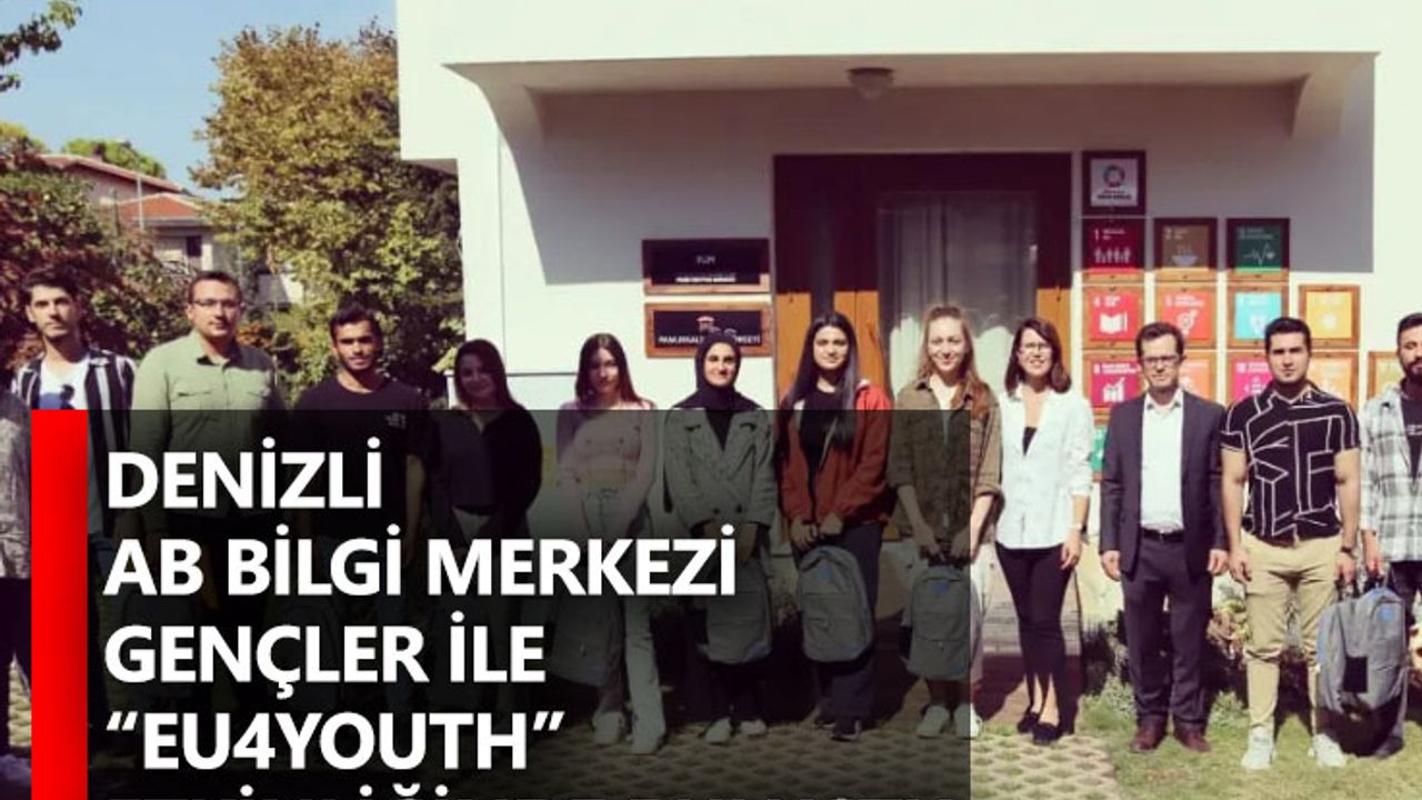 Denizli AB Bilgi Merkezi Gençler ile “EU4Youth” etkinliğinde Buluştu