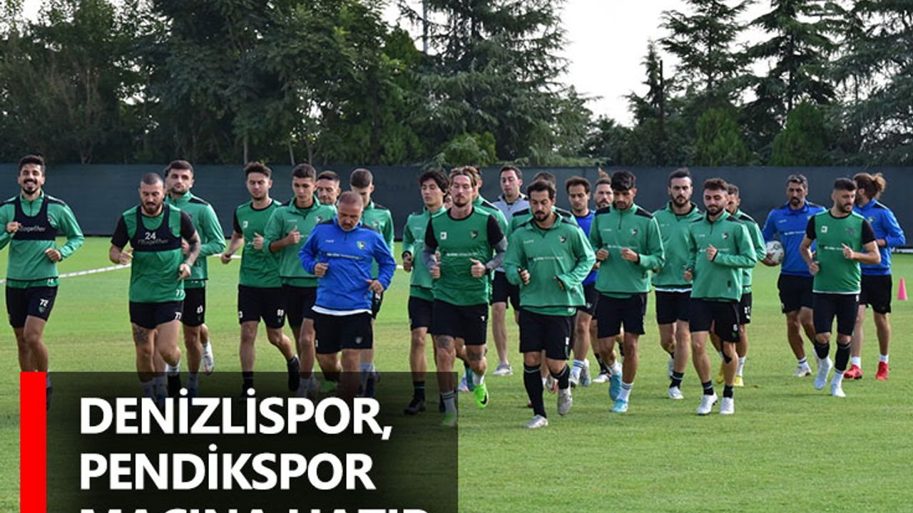 Denizlispor, Pendikspor maçına hazır