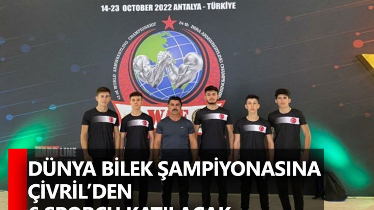 Dünya Bilek Şampiyonasına Çivril’den 6 sporcu katılacak