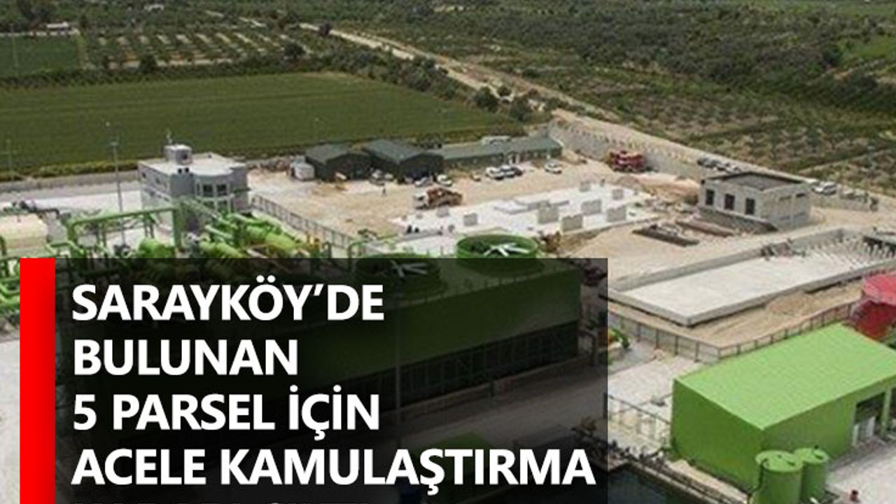 Sarayköy’de bulunan 5 parsel için acele kamulaştırma kararı çıktı