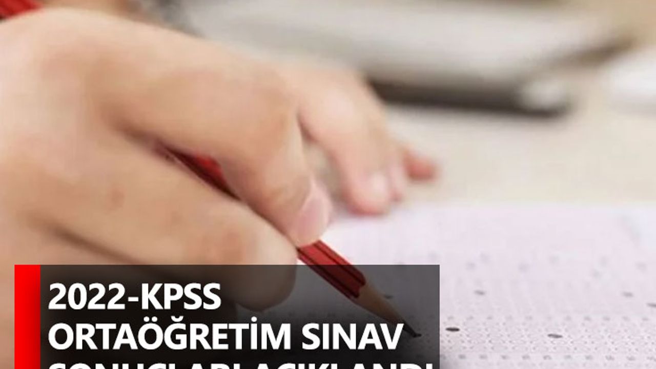 2022-KPSS Ortaöğretim sınav sonuçları açıklandı
