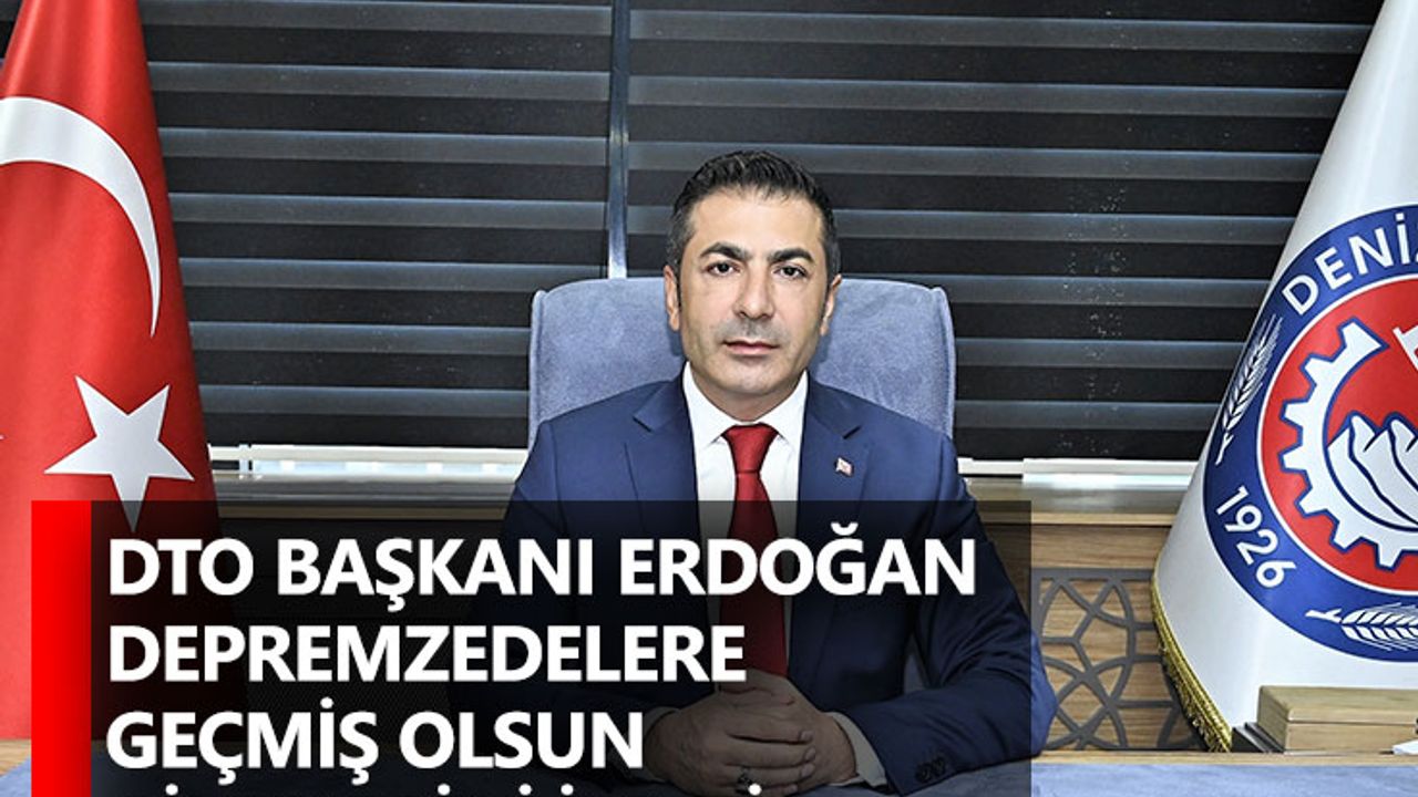 DTO Başkanı Erdoğan depremzedelere geçmiş olsun dileklerini iletti