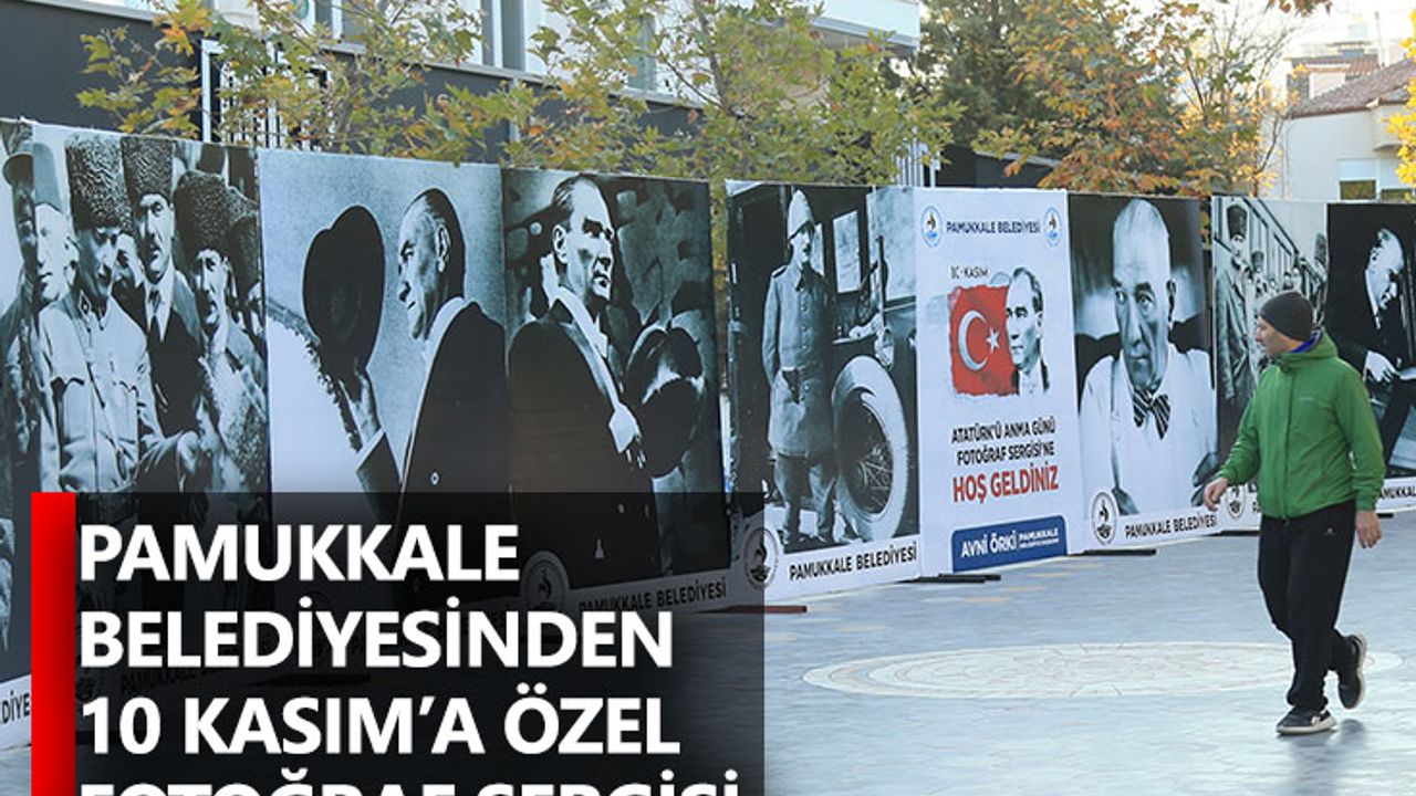 Pamukkale Belediyesinden 10 Kasım’a Özel Fotoğraf Sergisi