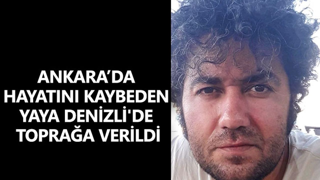 Ankara’da hayatını kaybeden yaya Denizli'de toprağa verildi