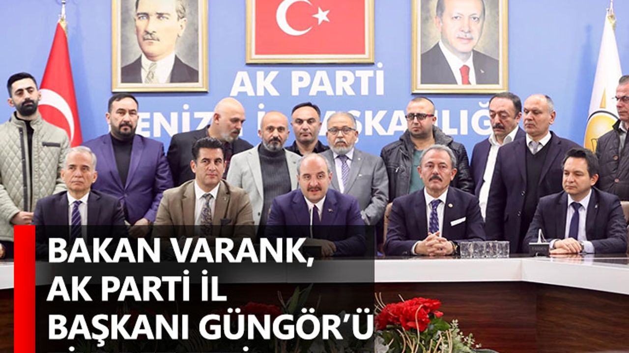 Bakan Varank, Ak Parti İl Başkanı Güngör’ü Ziyaret Etti