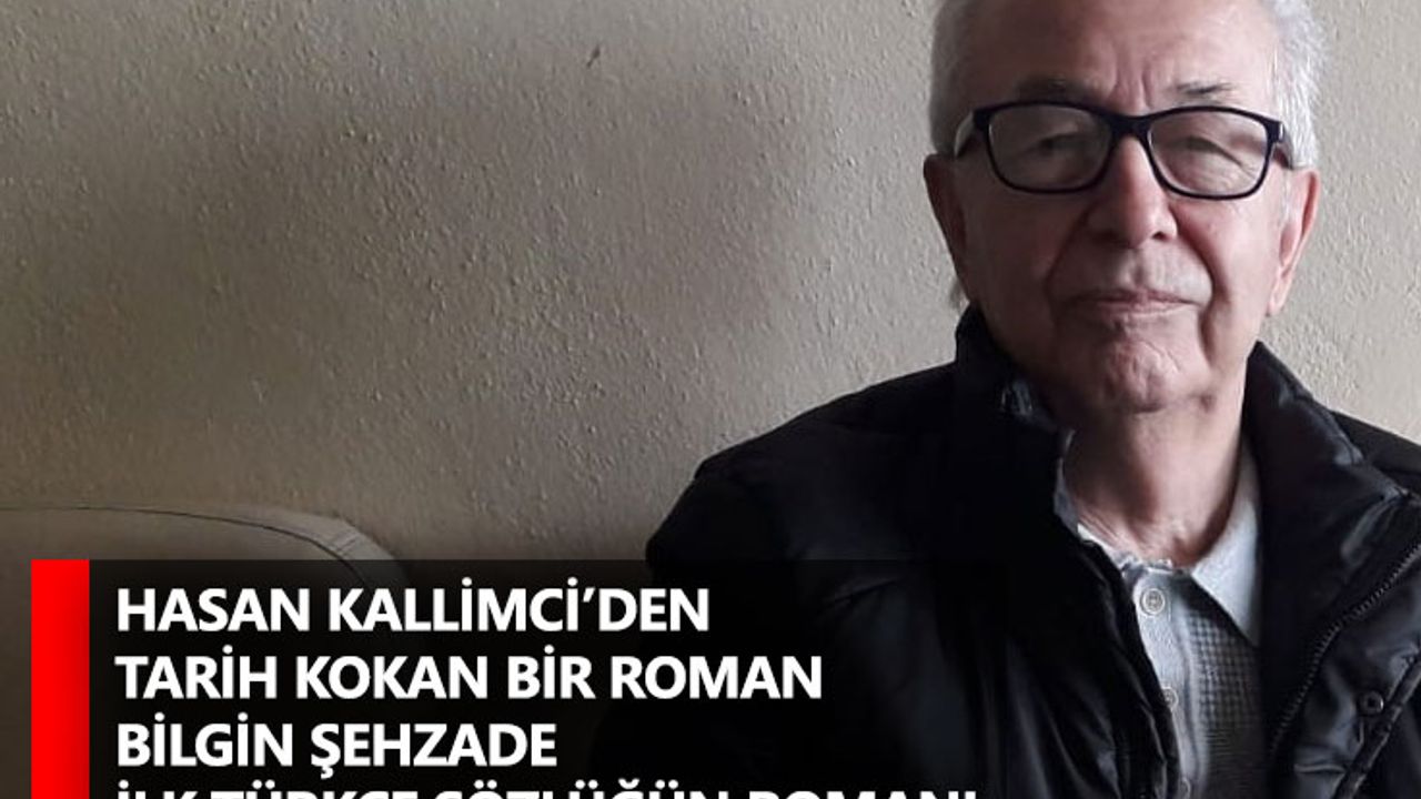 Hasan Kallimci’den tarih kokan bir roman! Bilgin şehzade İlk Türkçe Sözlüğün Romanı