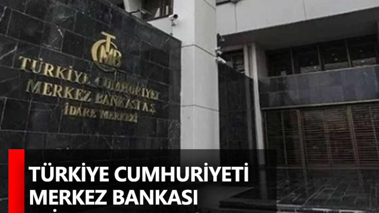 Türkiye Cumhuriyeti Merkez Bankası faiz kararını açıkladı!