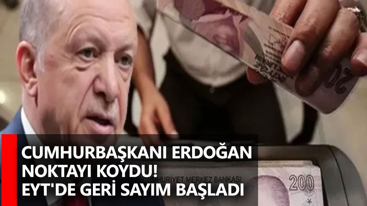 Cumhurbaşkanı Erdoğan noktayı koydu! EYT'de geri sayım başladı