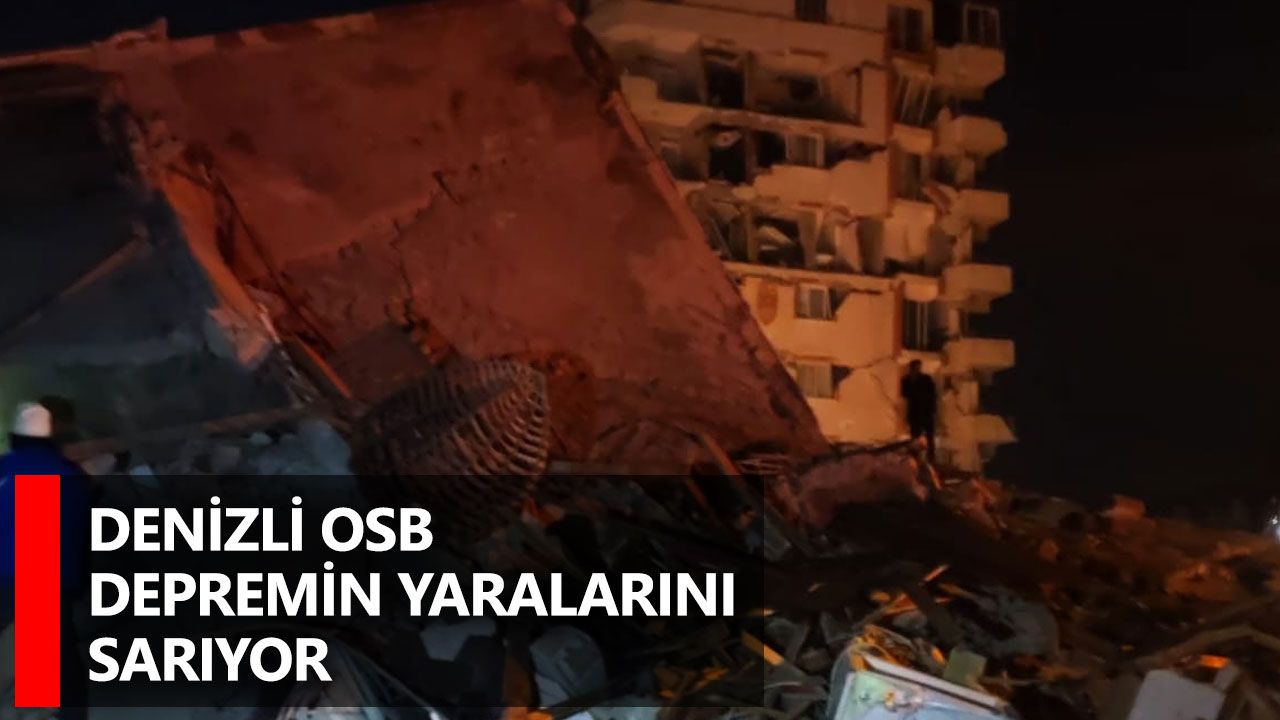 Denizli OSB Depremin Yaralarını Sarıyor