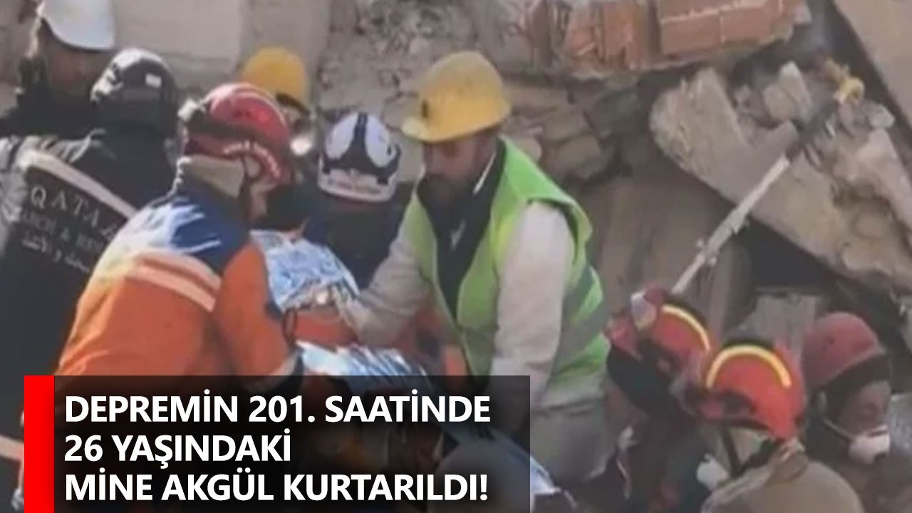 Depremin 201. saatinde 26 yaşındaki Mine Akgül kurtarıldı!