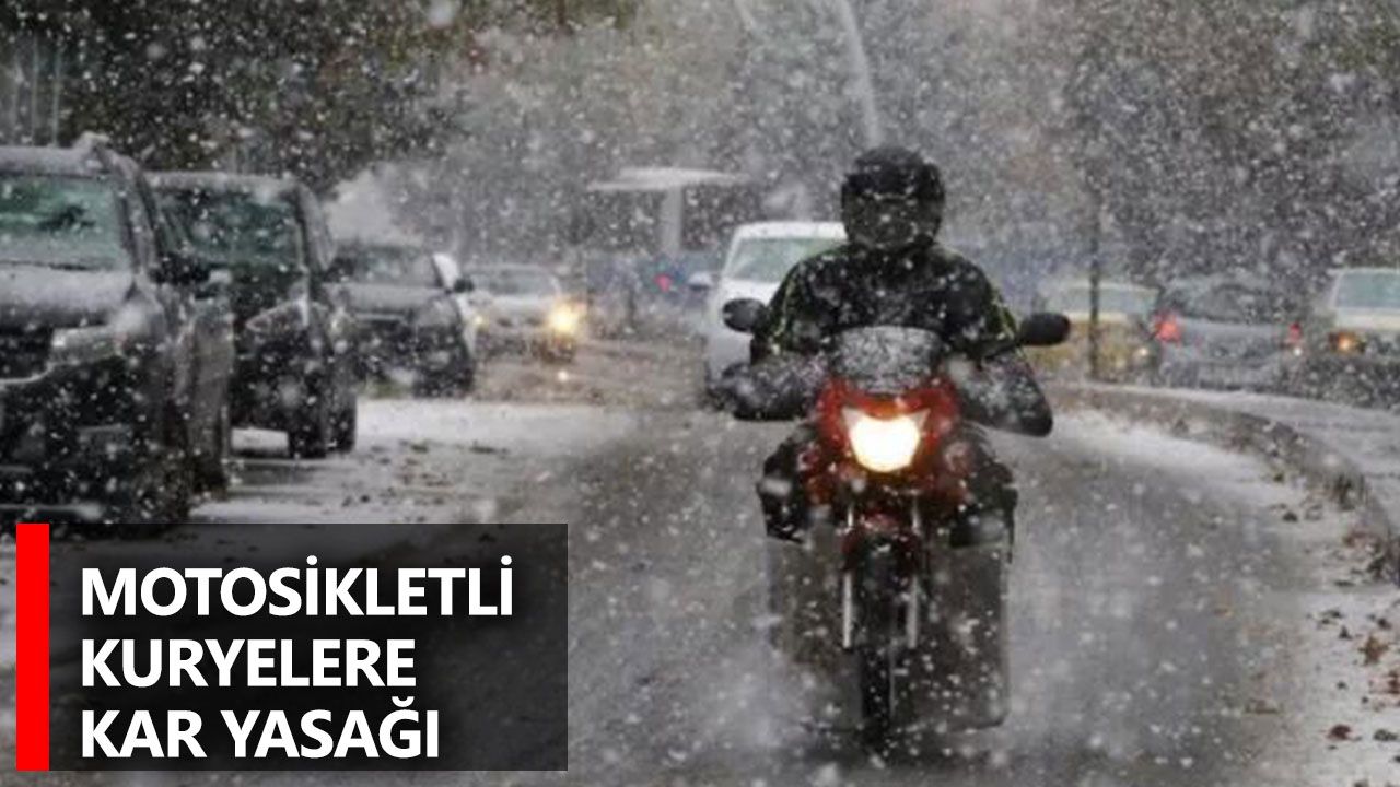 Motosikletli kuryelere kar yasağı