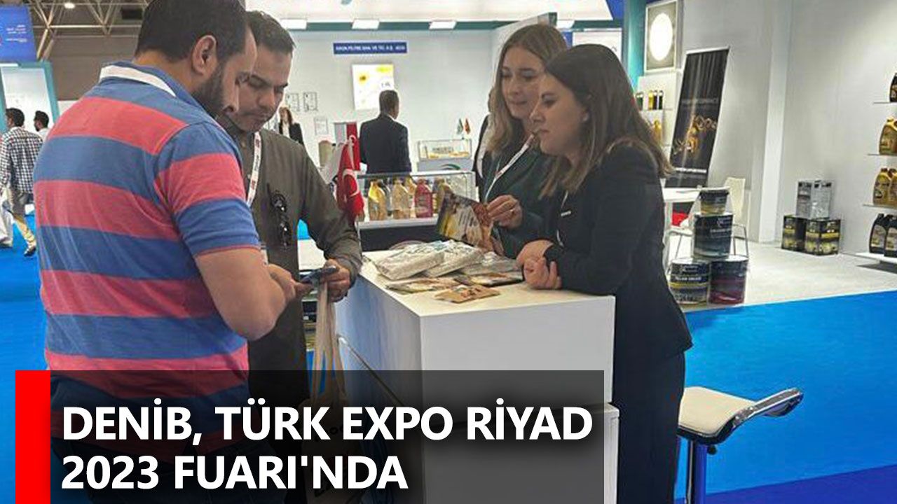 DENİB, Türk Expo Riyad 2023 Fuarı'nda