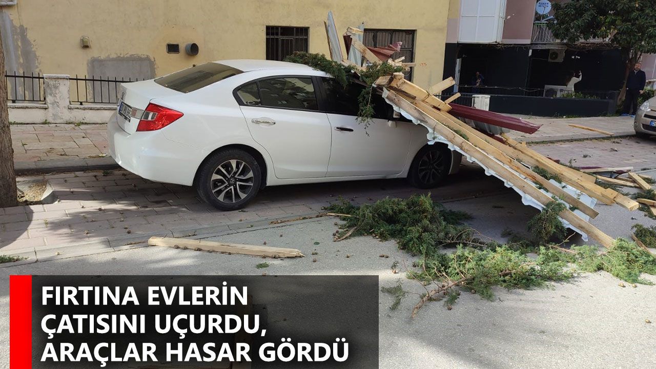 Fırtına evlerin çatısını uçurdu, araçlar hasar gördü