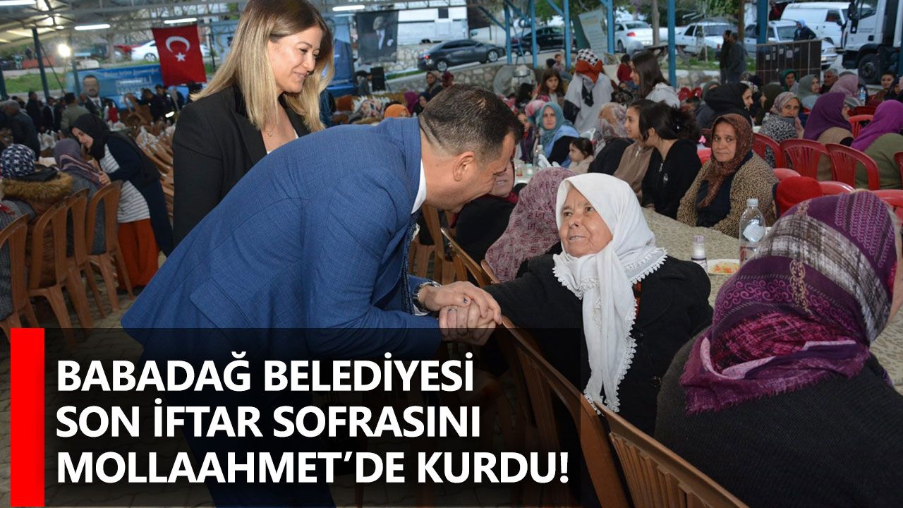 Babadağ Belediyesi son iftar sofrasını Mollaahmet’de kurdu!