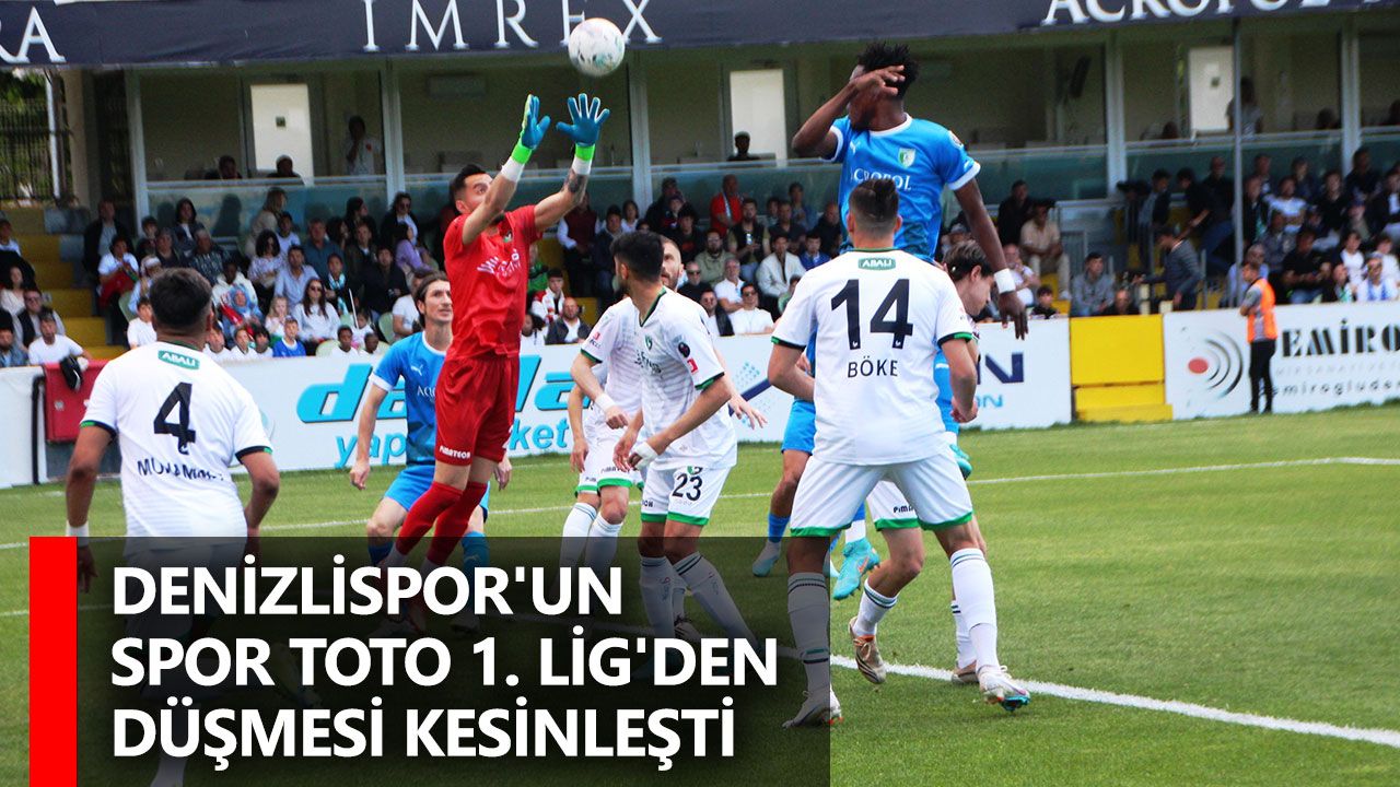 Denizlispor'un Spor Toto 1. Lig'den düşmesi kesinleşti
