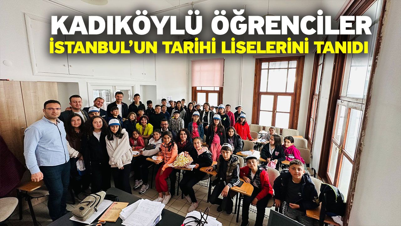 Kadıköylü Öğrenciler, İstanbul’un Tarihi Liselerini Tanıdı