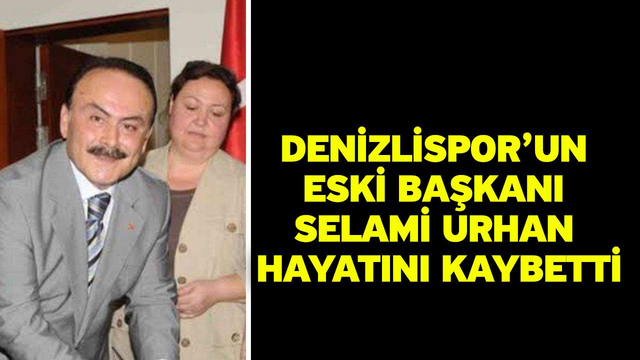 Denizlispor’un Eski Başkanı Selami Urhan Hayatını Kaybetti