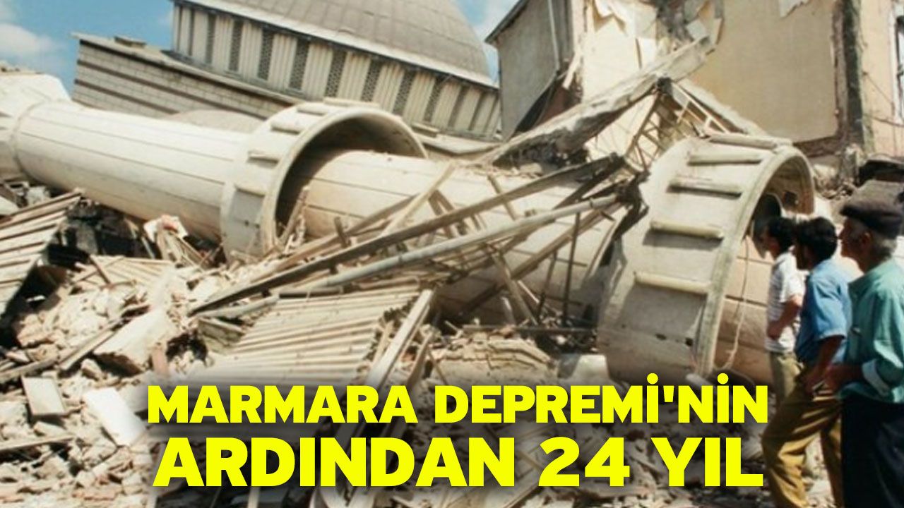 Marmara Depremi'nin Ardından 24 Yıl