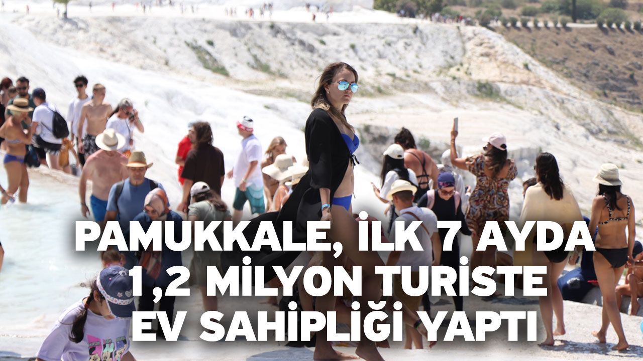 Pamukkale, İlk 7 Ayda 1,2 Milyon Turiste Ev Sahipliği Yaptı