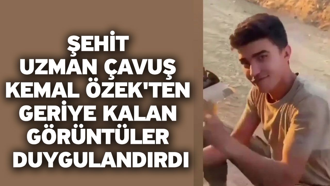 Şehit Uzman Çavuş Kemal Özek'ten geriye kalan görüntüler duygulandırdı