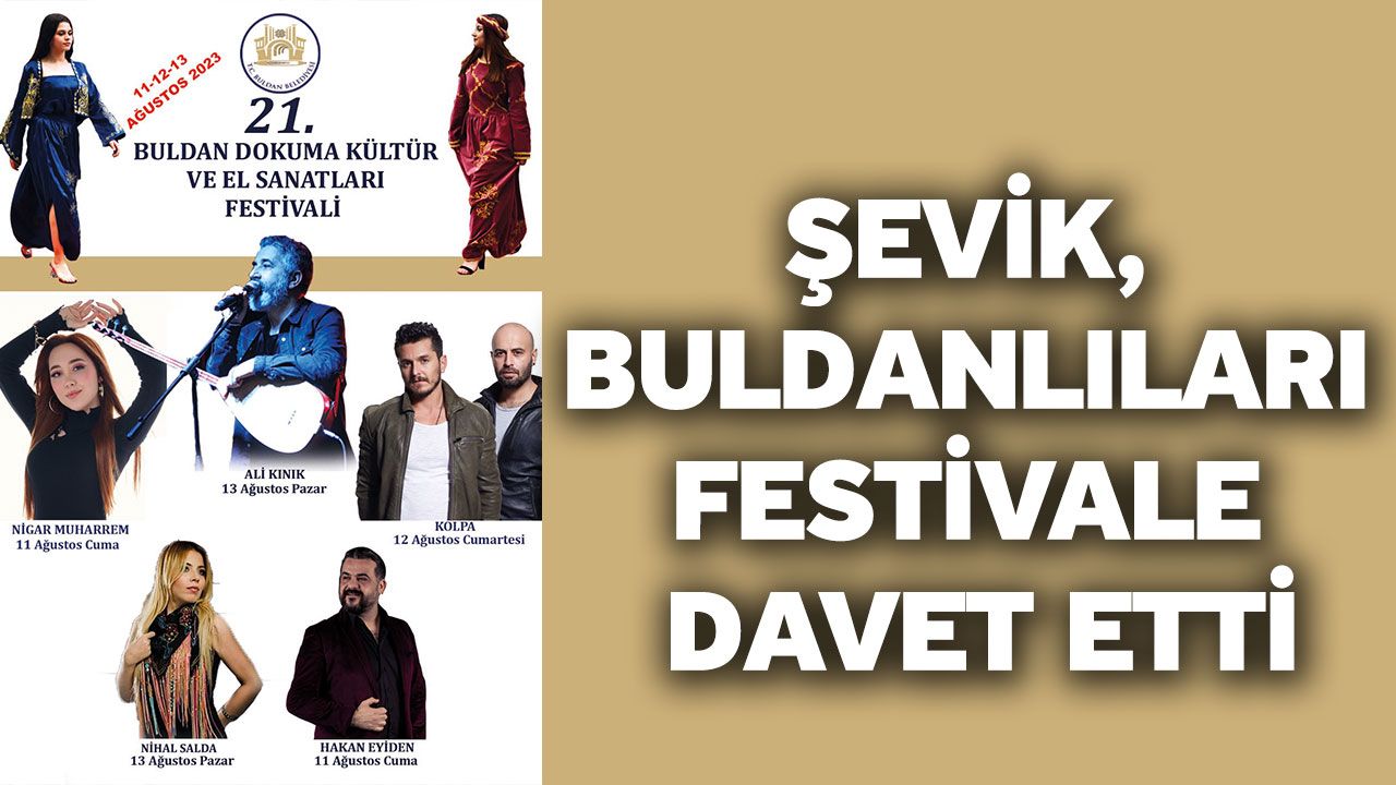 Şevik, Buldanlıları Festivale Davet Etti