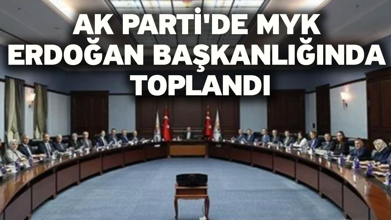 AK Parti'de MYK Erdoğan başkanlığında toplandı