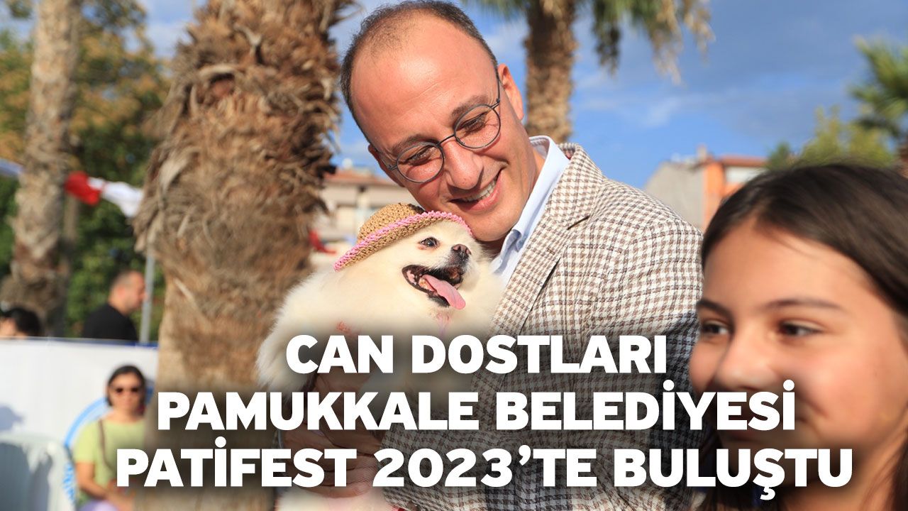 Can Dostları Pamukkale Belediyesi Patifest 2023’te Buluştu