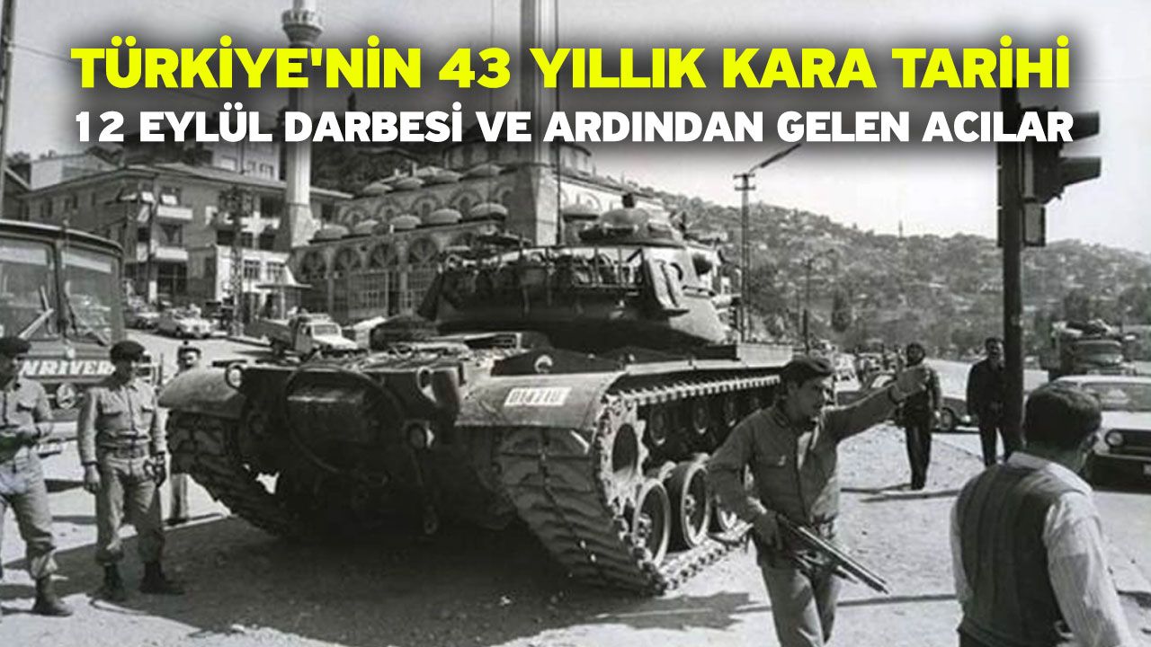 Türkiye'nin 43 Yıllık Kara Tarihi: 12 Eylül Darbesi ve Ardından Gelen Acılar