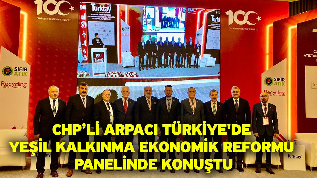 CHP’li Arpacı "Türkiye'de Yeşil Kalkınma Ekonomik Reformu" Panelinde Konuştu