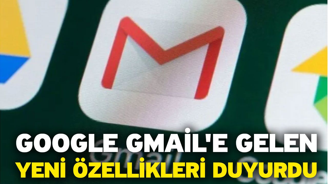 Google Gmail'e Gelen Yeni Özellikleri Duyurdu