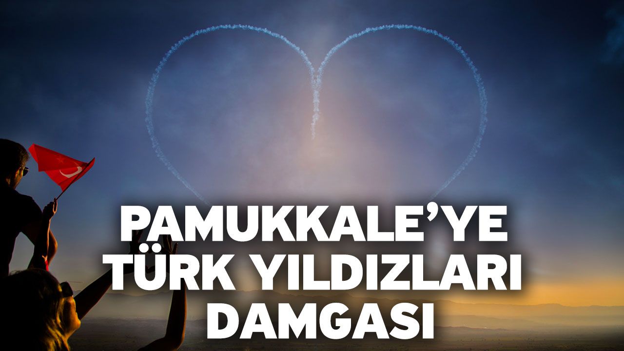 Pamukkale’ye Türk Yıldızları Damgası