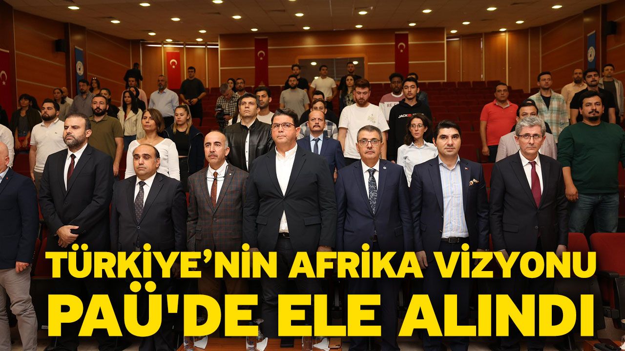 Türkiye’nin Afrika Vizyonu PAÜ'de Ele Alındı