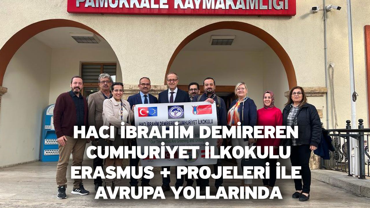 Hacı İbrahim Demireren Cumhuriyet İlkokulu Erasmus + Projeleri İle Avrupa Yollarında