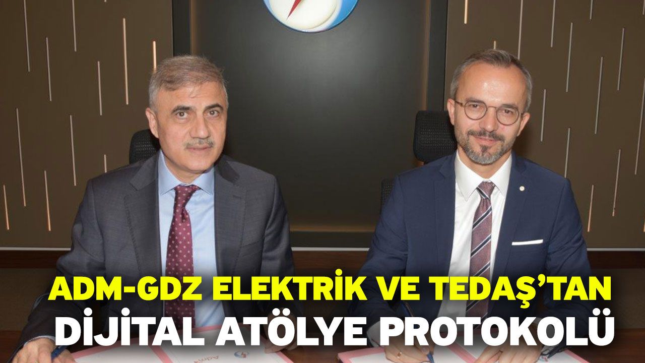 Adm-Gdz Elektrik ve TEDAŞ’tan Dijital Atölye Protokolü