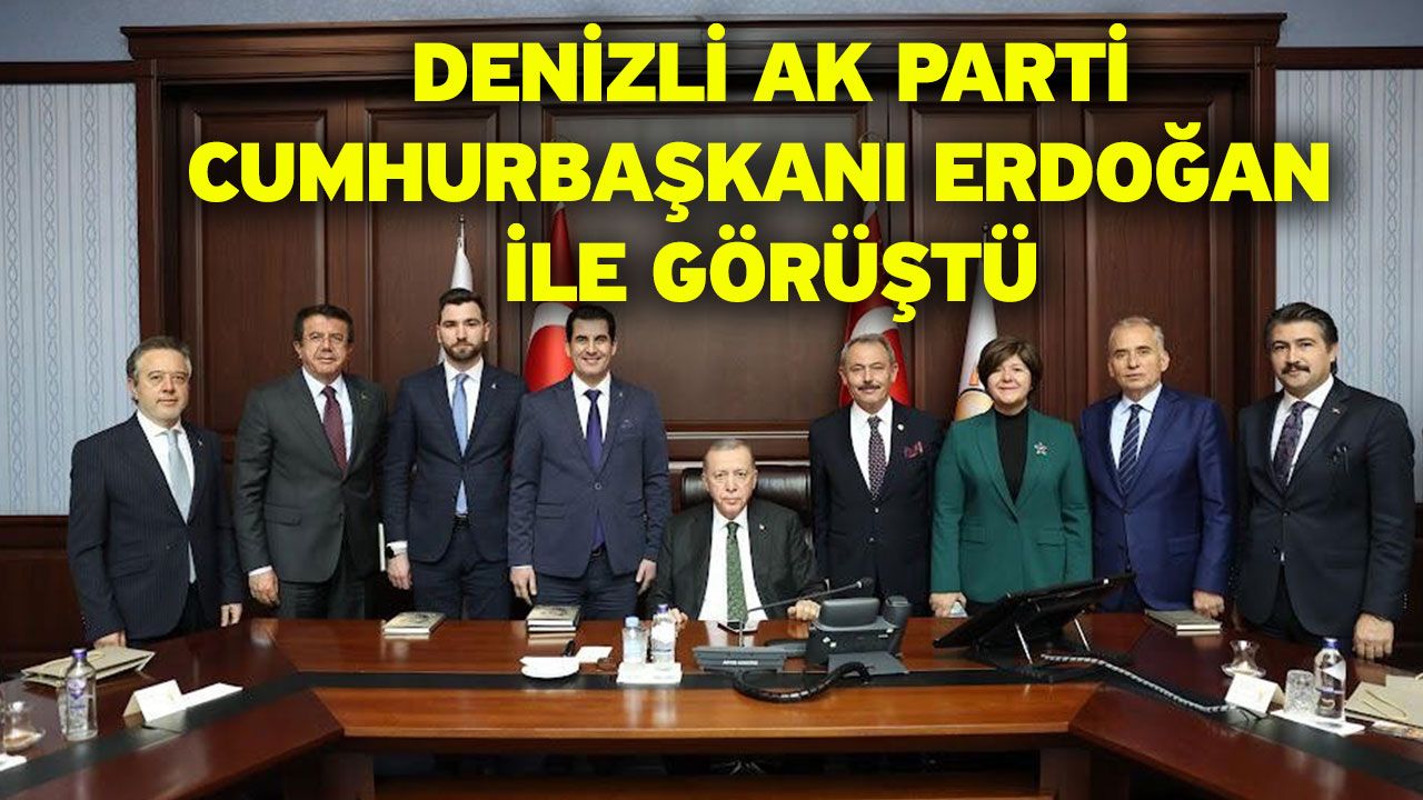 Denizli AK Parti, Cumhurbaşkanı Erdoğan ile görüştü