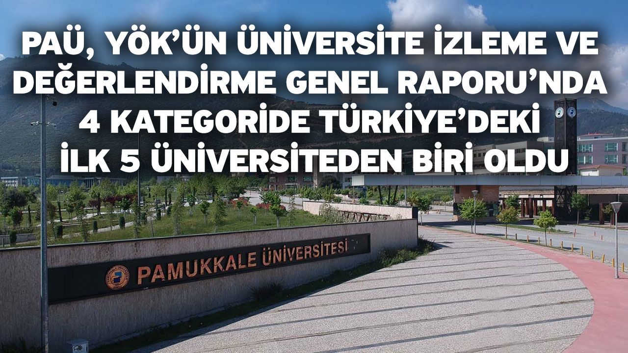 PAÜ, YÖK’ün Üniversite İzleme ve Değerlendirme Genel Raporu’nda 4 Kategoride Türkiye’deki İlk 5 Üniversiteden Biri Oldu