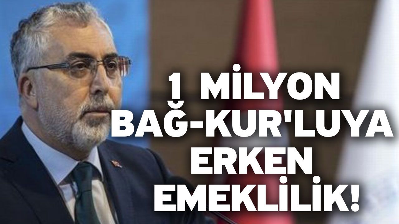 1 milyon Bağ-Kur'luya erken emeklilik!