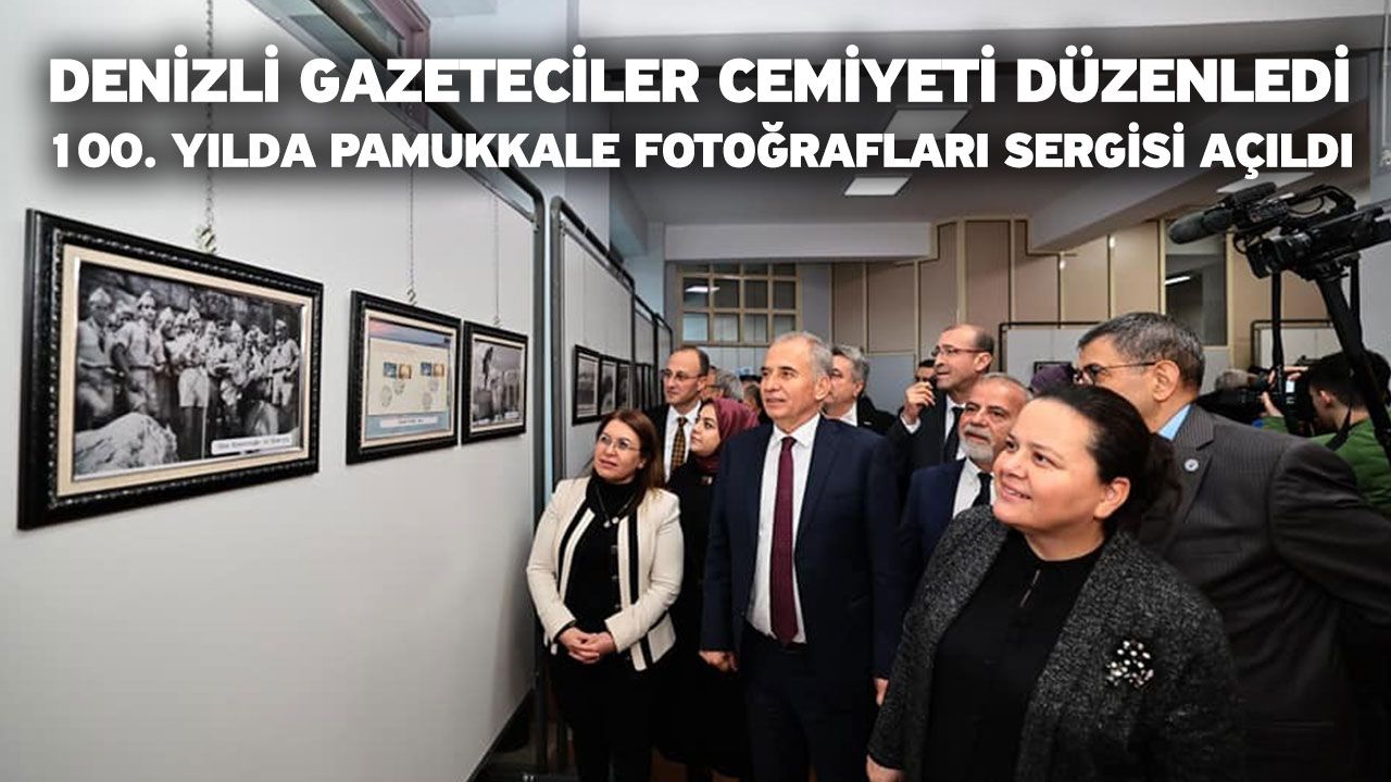 Denizli Gazeteciler Cemiyeti Düzenledi! 100. Yılda Pamukkale fotoğrafları sergisi açıldı