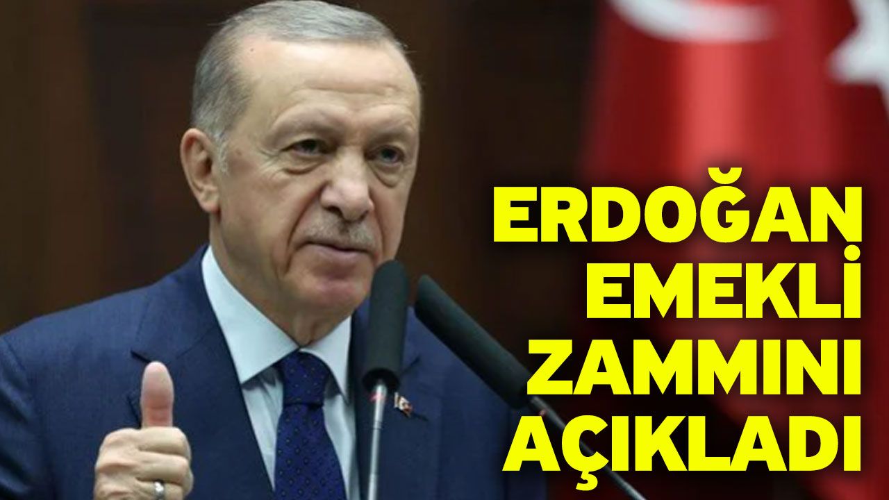 Erdoğan emekli zammını açıkladı